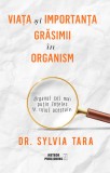 Viata si importanta grasimii in organism - Sylvia Tara - Editura Meteor Press