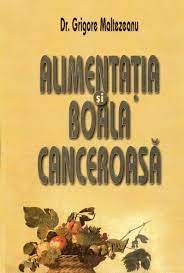 Grigore Maltezeanu - Alimentatia si boala canceroasa foto