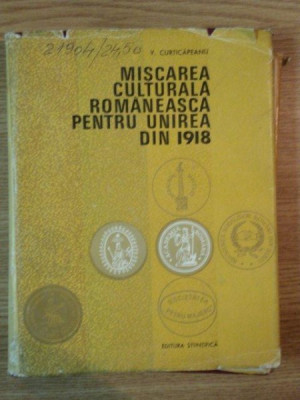 MISCAREA CULTURALA ROMANEASCA PENTRU UNIREA DIN 1918 de V. CURTICAPEANU foto