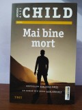 Lee Child &ndash; Mai bine mort