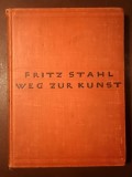Fritz Stahl - Weg zur Kunst: Einfuhrung in Kunst und Kunstgeschichte (1927) (Drumul spre artă)