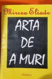 ARTA DE A MURI - MIRCEA ELIADE