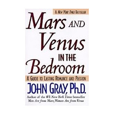 Mars and Venus in the Bedroom: Guide to Lasting Romance and Passion, a