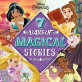 Cumpara ieftin Disney Princess: 7 Days of Magical Stories