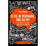 Ce fel de persoana vrei sa fii. 8 pasi simpli ca sa ajungi asa cum iti doresti - Keith Abraham
