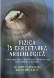 Fizica in cercetarea arheologica | Valentin Eugen Ghisa, Marius Calin Belc, Libris Editorial