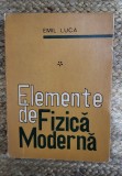 ELEMENTE DE FIZICA MODERNA VOL.1-EMIL LUCA