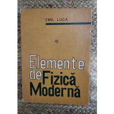 ELEMENTE DE FIZICA MODERNA VOL.1-EMIL LUCA