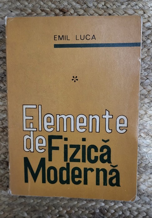 ELEMENTE DE FIZICA MODERNA VOL.1-EMIL LUCA