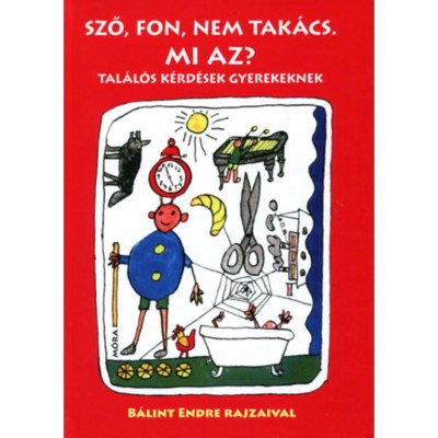 Sző, fon, nem tak&amp;aacute;cs. Mi az? - fel&amp;uacute;j&amp;iacute;tott kiad&amp;aacute;s - Tal&amp;aacute;l&amp;oacute;s k&amp;eacute;rd&amp;eacute;sek gyerekeknek foto