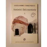 Alexandru Ciorănescu - Amintiri fără memorie I 1911-1934