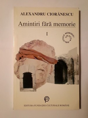 Alexandru Ciorănescu - Amintiri fără memorie I 1911-1934 foto