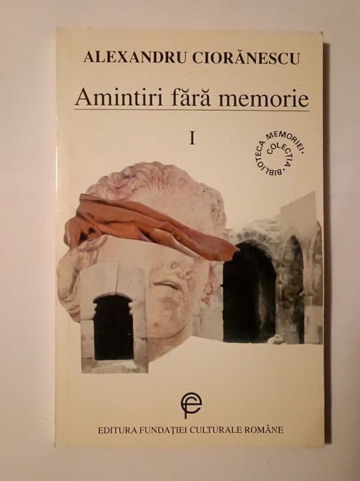 Alexandru Ciorănescu - Amintiri fără memorie I 1911-1934