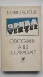 Marin Bucur - Opera vietii, O biografie a lui I. L. Caragiale, vol. I, 1989
