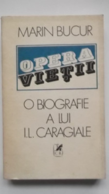 Marin Bucur - Opera vietii, O biografie a lui I. L. Caragiale, vol. I, 1989 foto