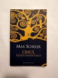 Max Scheler - Omul resentimentului