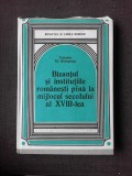 BIZANTUL SI INSTITUTIILE ROMANESTI PANA LA MIJLOCUL SECOLULUI AL XVIII-LEA - VALENTIN AL. GEORGESCU
