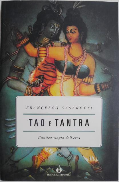 Tao e tantra. L&#039;antica magia dell&#039;eros &ndash; Francesco Casaretti