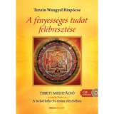 A f&eacute;nyess&eacute;ges tudat fel&eacute;breszt&eacute;se - Tibeti medit&aacute;ci&oacute; - A belső b&eacute;ke &eacute;s &ouml;r&ouml;m el&eacute;r&eacute;s&eacute;hez - CD mell&eacute;klettel - Wangyalrinp&oacute;cse