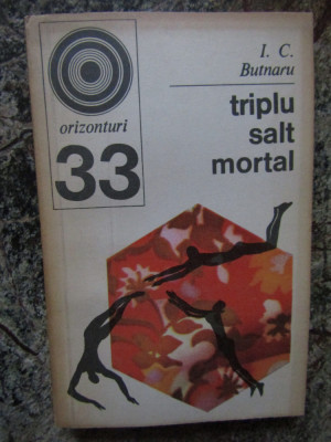 Triplu salt mortal de I.C. Butnaru. Colectia Orizonturi Nr. 33 foto