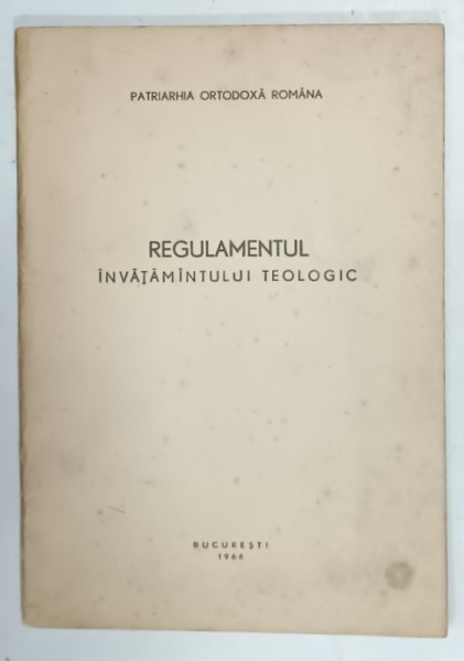 REGULAMENTUL INVATAMANTULUI TEOLOGIC , PATRIARHIA ORTODOXA ROMANA , 1966