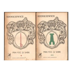 H. Sienkiewicz - Prin foc și sabie ( 2 vol. )