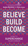 Believe. Build. Become. | Debbie Wosskow, Anna Jones, 2020, Ebury Publishing