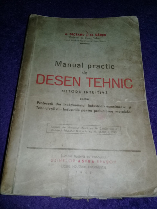 MANUAL PRACTIC de DESEN TEHNIC METODA INTUITIVA DICEANU/SARBU,ASTRA BRASOV 1945