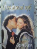 O Ora la Miezul Noptii - Debra Dixon, Miron 1994, Roman de Dragoste, 270 Pagini, Coperta Necartonata