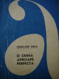 O crima aproape perfecta - Haralamb Zinca