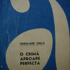 O crima aproape perfecta - Haralamb Zinca