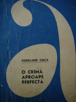 O crima aproape perfecta - Haralamb Zinca foto