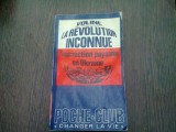 LA REVOLUTION INCONNUE. L&#039;INSURRECTION PAYSANNE EN UKRAINE - VOLINE (CARTE IN LIMBA FRANCEZA)