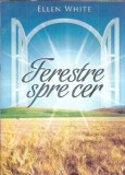 Ferestre spre cer Ellen White - Carte Spiritualitate Religie Editura Viata si Sanatate 2010