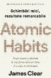 Atomic Habits. O cale usoara si eficienta de a-ti forma obiceiuri bune si a scapa de cele proaste