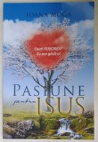 PASIUNE PENTRU ISUS de IOANA MOGA , 2018
