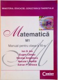 MATEMATICA , M1 , MANUAL PENTRU CLASA A XI A de ION D. ION...ADRIAN P. GHIOCA , 2007