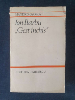 Ion Barbu &amp;bdquo;Gest inchis&amp;rdquo; &amp;ndash; Mandics Gyorgy foto