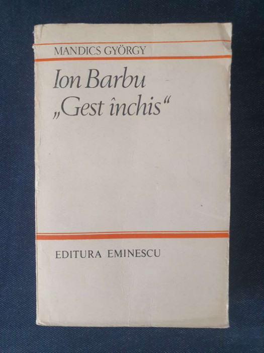 Ion Barbu &bdquo;Gest inchis&rdquo; &ndash; Mandics Gyorgy