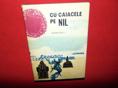 CU CAIACELE PE NIL -ANDRE DAVY foto