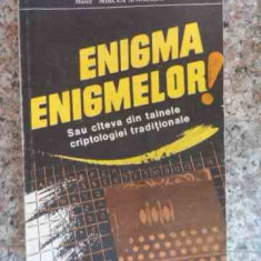 Enigma Enigmelor Sau Cateva Din Tainele Criptologiei Traditio - Tanase Mihai Gh. Ilie Mircea Andrasiu ,533147