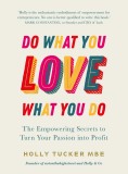 Do What You Love, Love What You Do | Holly Tucker