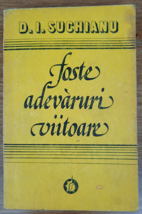 Foste adevăruri viitoare și Alte foste adevăruri viitoare, D.I. Suchianu