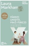 Parinti linistiti, frati fericiti - Laura Markham