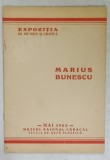 MARIUS BUNESCU , EXPOZITIA DE PICTURA SI GRAFICA , CATALOG , MAI , 1966