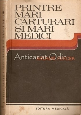 Printre Mari Carturari Si Mari Doctori. Convorbiri Imaginare - Arcadie Percek foto