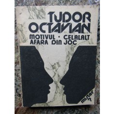 Tudor Octavian - Motivul. Afara din joc. Celalalt