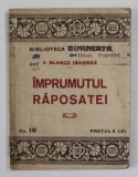 IMPRUMUTUL RAPOSATEI de V. BLASCO IBANEZ , EDITIE INTERBELICA