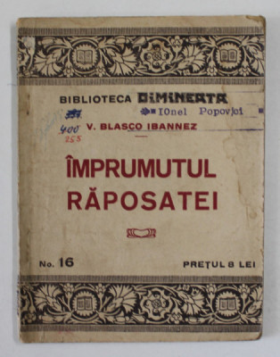 IMPRUMUTUL RAPOSATEI de V. BLASCO IBANEZ , EDITIE INTERBELICA foto