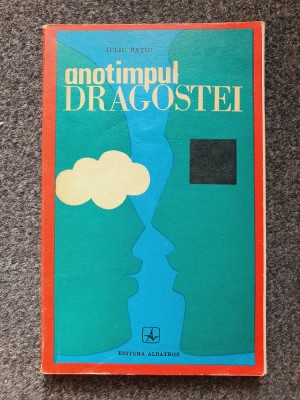 ANOTIMPUL DRAGOSTEI - Iuliu Ratiu foto